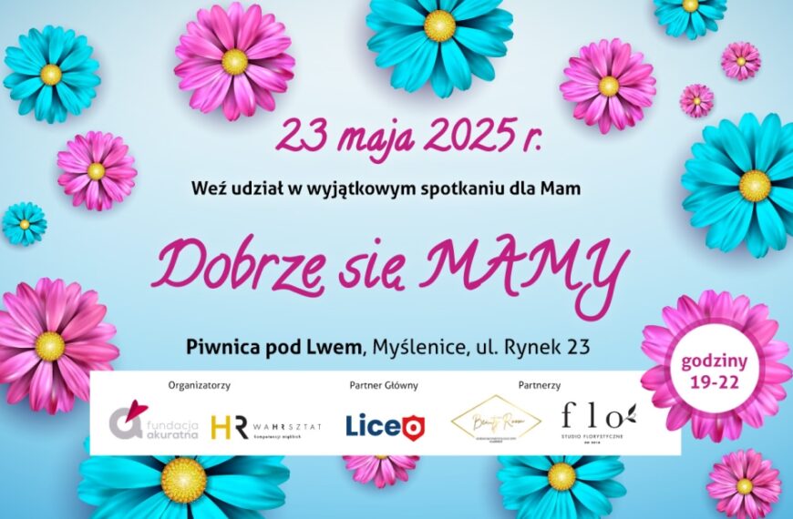 Dobrze się MAMY – wyjątkowe spotkanie dla Mam! 