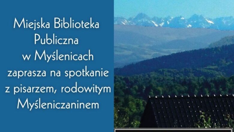 Miejska Biblioteka Publiczna w Myślenicach zaprasza na spotkanie autorskie